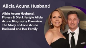 Alicia Acuna Husband, Age, Kids, Net Worth & Life Story
