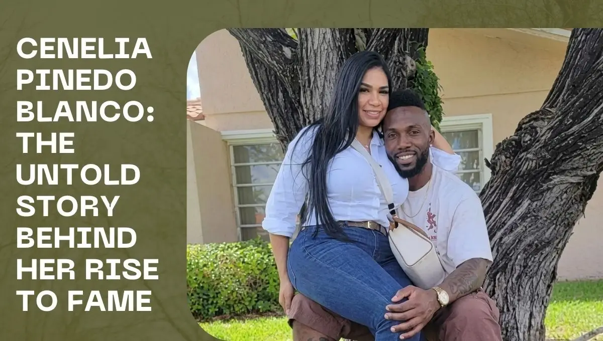 Cenelia Pinedo Blanco, Age, Family & Untold Story 2026