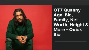 OT7 Quanny Age, Bio, Net Worth, Height & Real Story