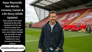 Ryan Reynolds Net Worth, Income, Career & Life Story (2026 Update)