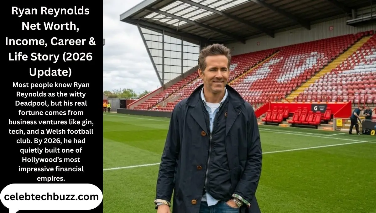 Ryan Reynolds Net Worth, Income, Career & Life Story (2026 Update)