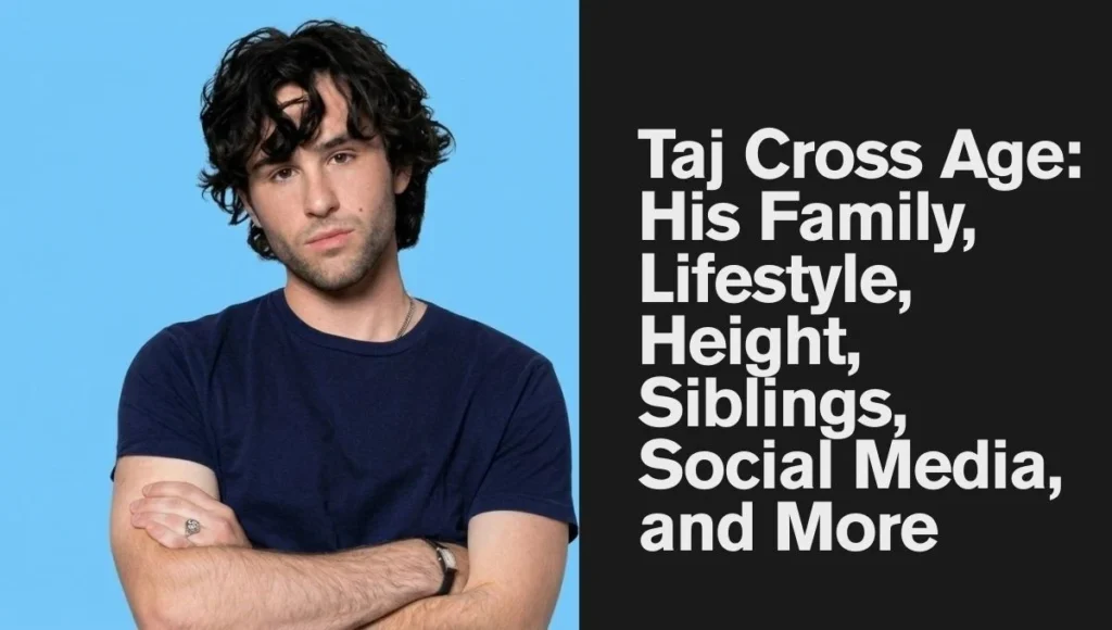 Who Is Taj Cross? Age, Girlfriend, Height & PEN15 2026