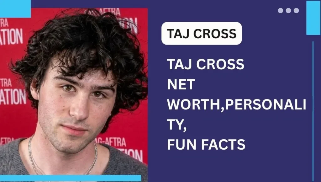 Taj Cross Age: His Family, Lifestyle, Height, Siblings, Social Media, Net Worth, and More,