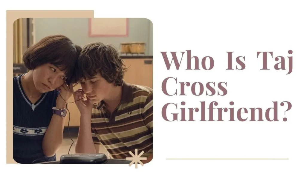 Who Is Taj Cross Girlfriend?