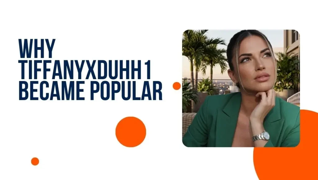 Why Tiffanyxduhh1 Became Popular