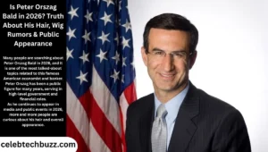 Is Peter Orszag Bald in 2026? Truth About His Hair, Wig Rumors & Public Appearance