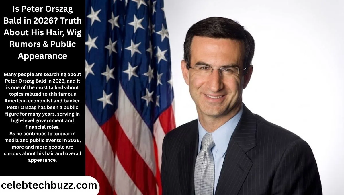 Is Peter Orszag Bald in 2026? Truth About His Hair, Wig Rumors & Public Appearance